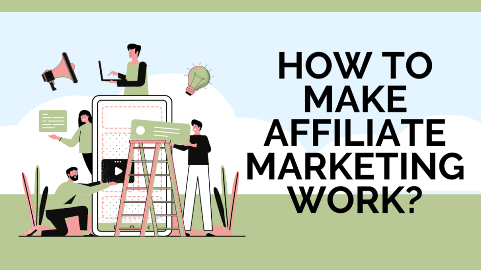 How to make affiliate marketing work?