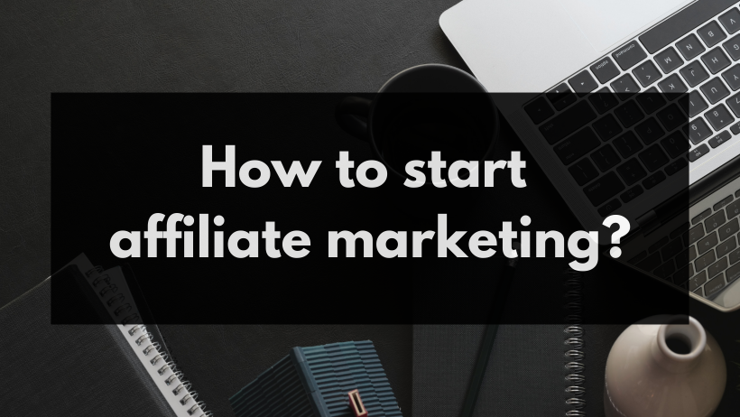 How to start affiliate marketing?