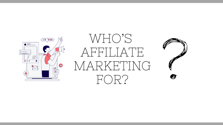 who's affiliate marketing for?